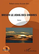 Kartonierter Einband Briser le joug des ombres. Poésie von Robert-Jonas Kouame Bibli