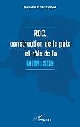 Couverture cartonnée RDC, construction de la paix et rôle de la MONUSCO de Bienvenu N. Karhakubwa