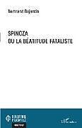 Couverture cartonnée Spinoza ou la béatitude fataliste de Bertrand Dejardin