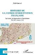 Couverture cartonnée Histoire de la course d'orientation française de Maïté Lascaud