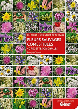 Broché Fleurs sauvages comestibles : 40 recettes originales : un guide + un carnet de terrain de François Couplan