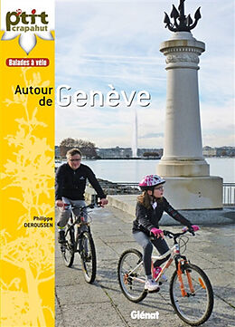 Broché Balades à vélo autour de Genève : Genevois, pays de Gex, rives du Léman de Philippe Deroussen