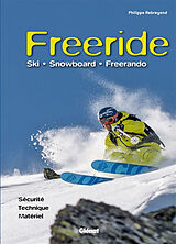 Broché Freeride : ski, snowboard, freerando de Philippe Rebreyend