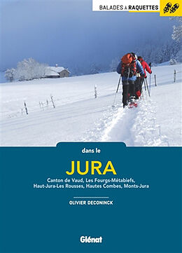 Broché Balades à raquettes dans le Jura : canton de Vaud, Les Fourgs-Métabief, Haut-Jura Les Rousses, Hautes-Combes, Monts-Jura de Olivier Deconinck