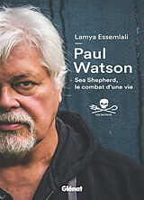 Broché Paul Watson : Sea Shepherd, le combat d'une vie de Paul; Essemlali, Lamya Watson