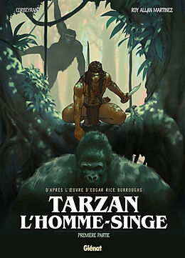 Broché Tarzan : l'homme singe. Vol. 1 de Roy Allan Corbeyran; Martinez