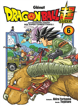 Broché Dragon ball super. Vol. 6. Le rassemblement des super combattants ! de Akira; Toyotaro Toriyama