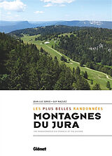 Broché Montagnes du Jura : les plus belles randonnées : 100 randonnées en France et en Suisse de Guy; Girod, Jean-Luc Mazuez