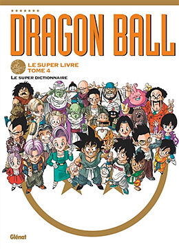 Broché Dragon ball : le super livre. Vol. 4. Le super dictionnaire de Toriyama-a