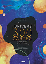 Broché L'Univers en 300 cartes : images satellites et infographies de 