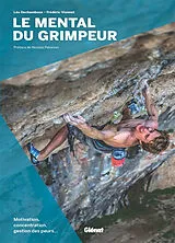Broschiert Le mental du grimpeur : motivation, concentration, gestion des peurs... von Frédéric; Dechamboux, Léo Vionnet