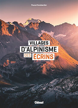 Broché Villages d'alpinisme des Ecrins de Pascal Sombardier