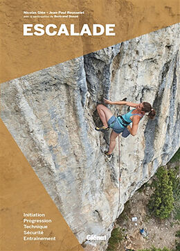 Broché Escalade : initiation, progression, technique, sécurité, entraînement de Nicolas; Rousselet, Jean-Paul Glée