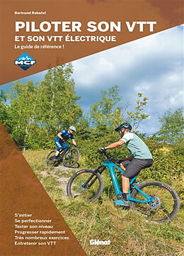 Broché Piloter son VTT et son VTT électrique : le guide de référence ! de Bertrand Rabatel