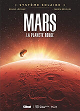 Broché Système solaire. Vol. 1. Mars, la planète rouge de Bruno; Bedouel, Fabien Lecigne