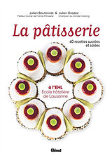 Broché La pâtisserie à l'EHL : Ecole hôtelière de Lausanne : 60 recettes sucrées et salées de Julien; Gradoz, Julien Boutonnet