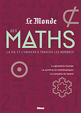 Broché Le Monde des maths. Vol. 2. La vie et l'Univers à travers les nombres : la géométrie fractale, la symétrie en mathéma... de 