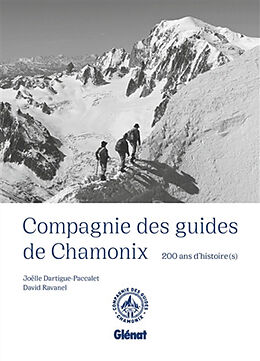 Broché Compagnie des guides de Chamonix : 200 ans d'histoire(s) de David; Dartigue-Paccalet, Joëlle Ravanel