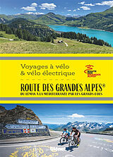 Broché La route des Grandes Alpes à vélo et vélo électrique : du Léman à la Méditerranée par les grands cols de 
