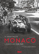 Broché Le Grand Prix de Monaco : l'âge d'or 1950-1965 de Edward Quinn