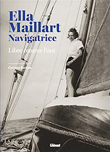Broché Ella Maillart navigatrice : libre comme l'eau de Carinne Bertola