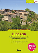 Broché Luberon : 25 balades pour petits et grands : pays d'Algues, Forcalquier, Manosque, pays d'Apt, monts de Vaucluse, Lub... de Tony; Lopez, Claude Guarente