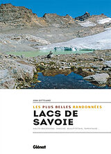 Broché Lacs de Savoie : les plus belles randonnées : Haute-Maurienne, Vanoise, Beaufortain, Tarentaise... de Jean Gotteland