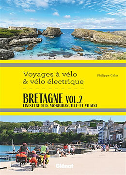 Broché Bretagne. Vol. 2. Finistère Sud, Morbihan, Ille-et-Vilaine de Philippe Calas