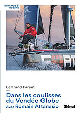 Broché Dans les coulisses du Vendée Globe de Bertrand; Attanasio, Romain Parent