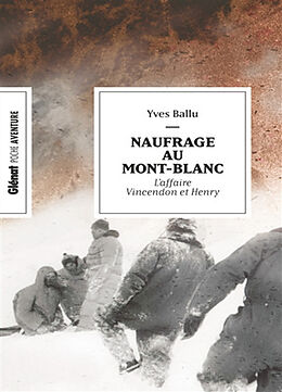 Broché Naufrage au Mont-Blanc : l'affaire Vincendon et Henry de Yves Ballu