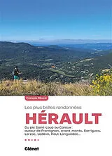 Broschiert Hérault, les plus belles randonnées : du pic Saint-Loup au Caroux : autour de Frontignan, Avant-Monts, Garrigues, Lar... von François Ribard