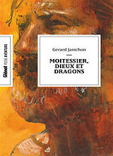 Broché Moitessier, dieux et dragons de Gérard Janichon