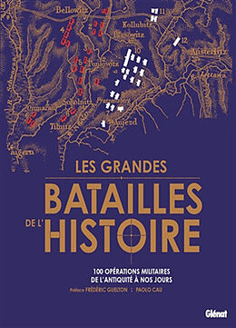 Broché Les grandes batailles de l'histoire : 100 opérations militaires de l'Antiquité à nos jours de Paolo Cau