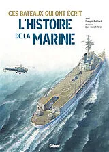 Broschiert Ces bateaux qui ont écrit l'histoire de la marine von François; Héron, Jean-Benoît Guichard