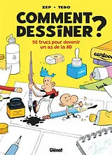 Broschiert Comment dessiner ? : 50 trucs pour devenir un as de la BD von Zep; Tébo