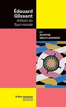 eBook (epub) Édouard Glissant. Artisan du Tout-monde de Wald Lasowski