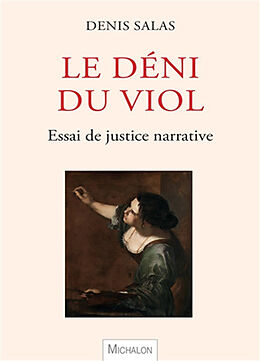 Broché Le déni du viol : essai de justice narrative de Denis Salas