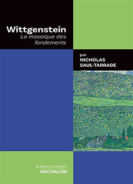 Broché Wittgenstein : la mosaïque des fondements de Nicholas Saul-Tarrade