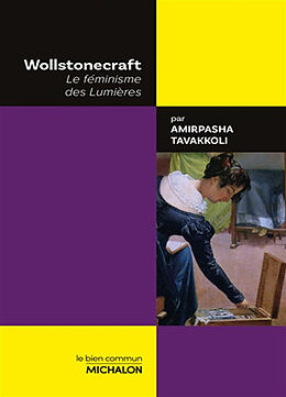 Broché Wollstonecraft : le féminisme des Lumières de Amirpasha Tavakkoli