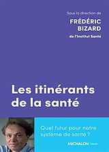 Broché Les itinérants de la santé : quel futur pour notre système de santé ? de Frédéric et al Bizard