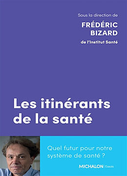 Broché Les itinérants de la santé : quel futur pour notre système de santé ? de Frédéric et al Bizard