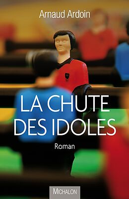 E-Book (epub) La chute des idoles von Ardoin Arnaud Ardoin
