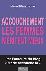 E-Book (epub) Accouchement. Les femmes meritent mieux von Lahaye Marie-Helene Lahaye