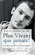 E-Book (epub) Plus vivant que jamais ! von Romero-Michel Jean-Luc Romero-Michel