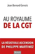 E-Book (epub) Au royaume de la CGT von Gervais Jean-Bernard Gervais