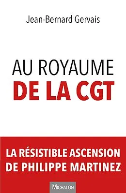 E-Book (epub) Au royaume de la CGT von Gervais Jean-Bernard Gervais