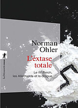 Broschiert L'extase totale : le IIIe Reich, les Allemands et la drogue von Ohler Norman