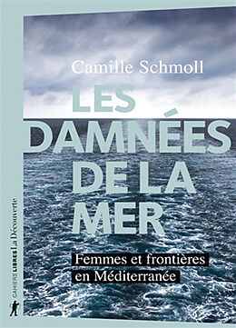 Broché Les damnées de la mer : femmes et frontières en Méditerranée de Camille Schmoll