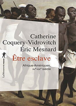 Broché Etre esclave : Afrique-Amériques, XVe-XIXe siècle de Catherine; Mesnard, Eric Coquery-Vidrovitch