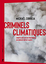 Broché Criminels climatiques : enquête sur les multinationales qui brûlent notre planète de Mickaël Correia